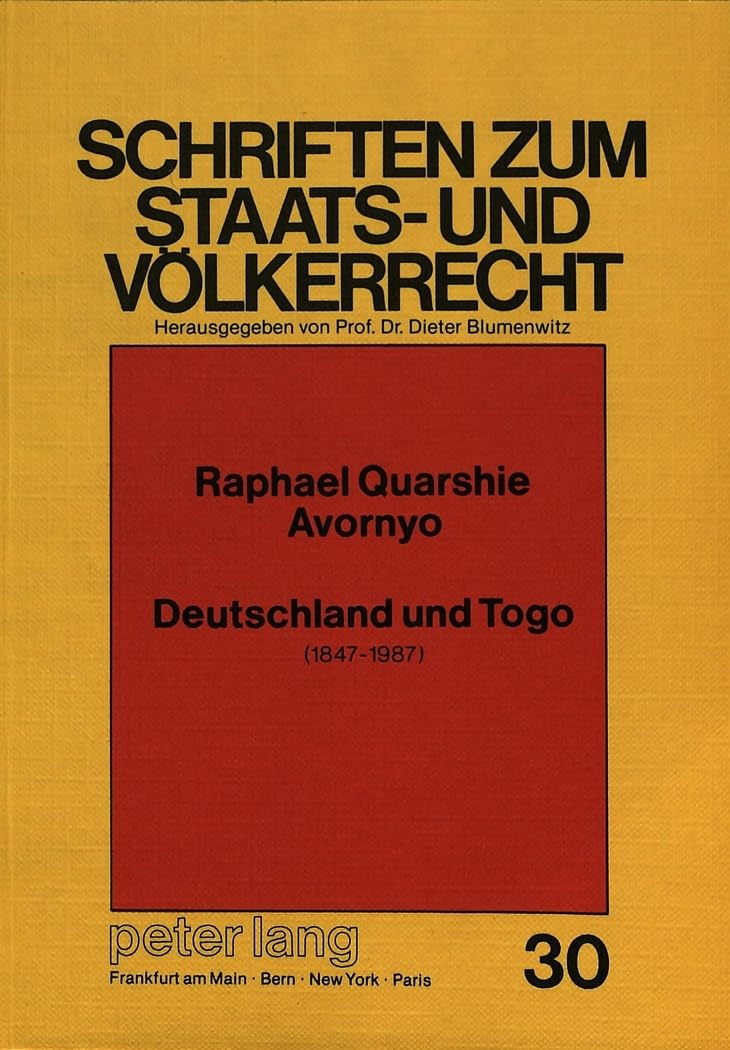 Deutschland und Togo: 1847-1987 (Schriften zum Staats- und Völkerrecht, Band 30) Law