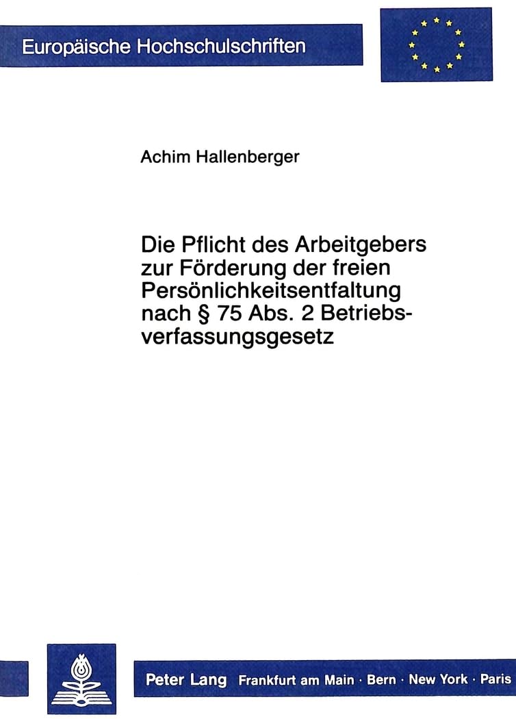 Die Pflicht des Arbeitgebers zur Förderung der freien Persönlichkeitsentfaltung nach  75 Abs. 2 Betriebsverfassungsgesetz Law