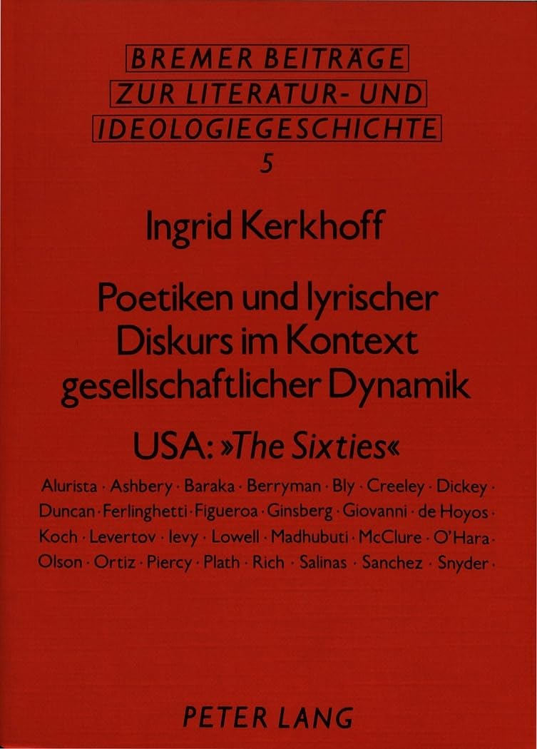 Poetiken und lyrischer Diskurs im Kontext gesellschaftlicher Dynamik: USA: "The Sixties: USA: "The Sixties. Habilitationsschrift (Bremer Beiträge zur Literatur- und Ideengeschichte, Band 5) Contemporary literature Books