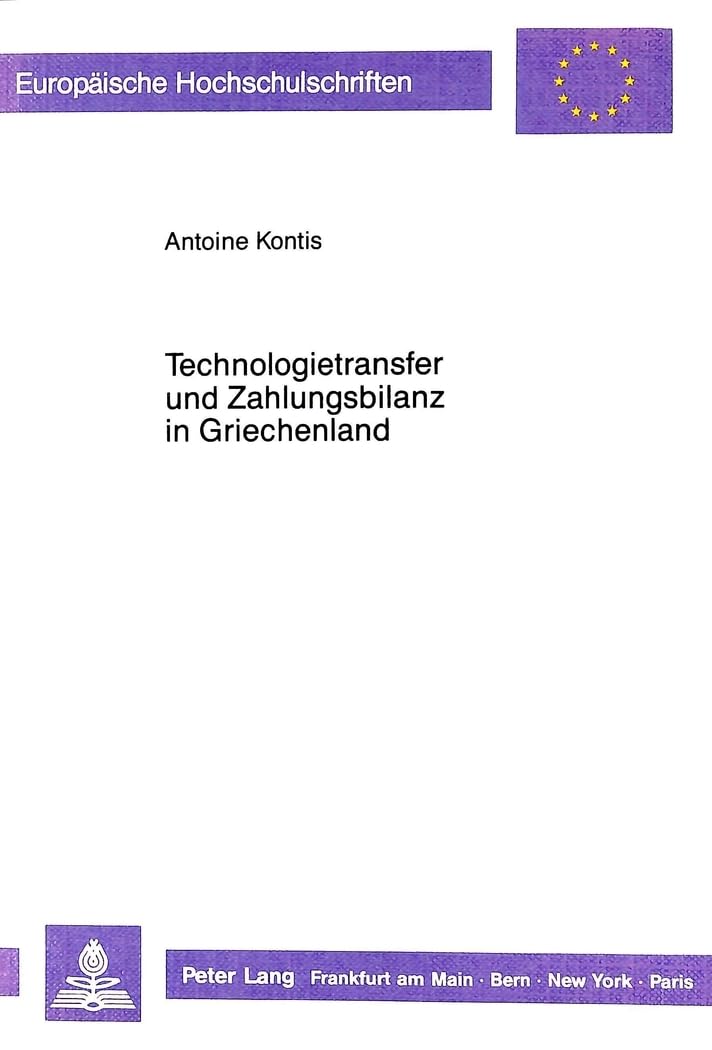 Technologietransfer und Zahlungsbilanz in Griechenland: Dissertationsschrift (Europäische Hochschulschriften / European University Studies / ... / Série 5: Sciences économiques, Band 1000) Law