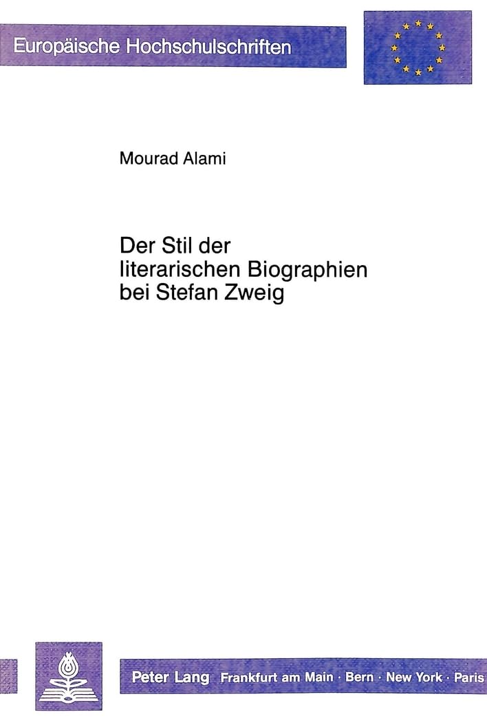 Der Stil der literarischen Biographien bei Stefan Zweig: Erläutert am «Joseph Fouché»: Erläutert am "Joseph Fouché". Dissertationsschrift (Europäische ... Langue et littérature allemandes, Band 1136) Social Sciences
