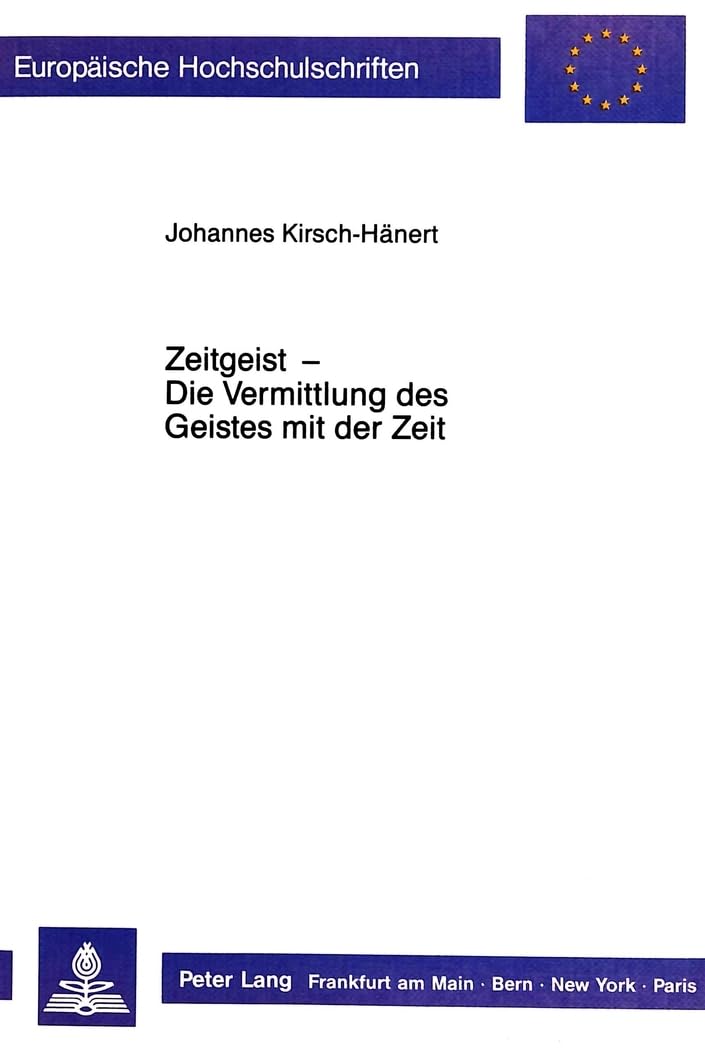 Zeitgeist - Die Vermittlung des Geistes mit der Zeit: Eine wissenssoziologische Untersuchung zur Geschichtsphilosophie Hans Blumenbergs: Eine ... Sociology / Série 22: Sociologie, Band 182) Law