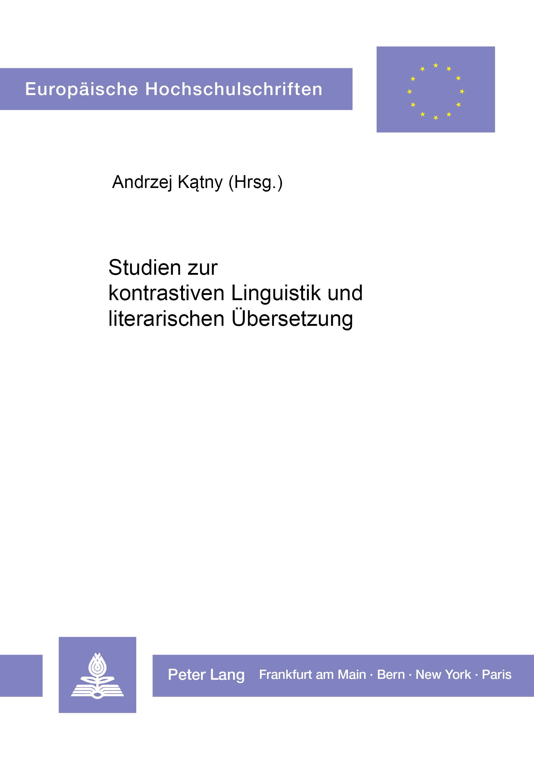 Studien zur kontrastiven Linguistik und literarischen Übersetzung (Europäische Hochschulschriften / European University Studies / Publications ... / Série 21: Linguistique, Band 76) Social Sciences