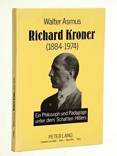 Richard Kroner, 1884-1974: Ein Philosoph und Pädagoge unter dem Schatten Hitlers book