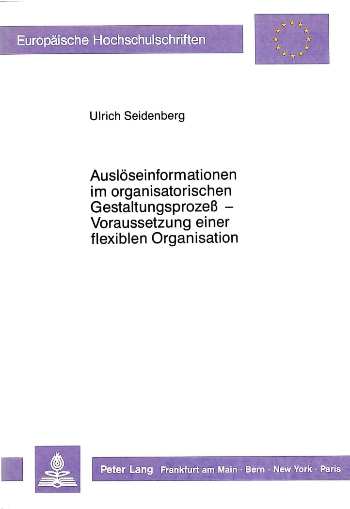 Auslöseinformationen im organisatorischen Gestaltungsprozeß -  Voraussetzung einer flexiblen Organisation Law
