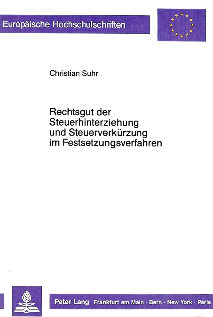 Rechtsgut der Steuerhinterziehung und Steuerverkürzung im Festsetzungsverfahren Law