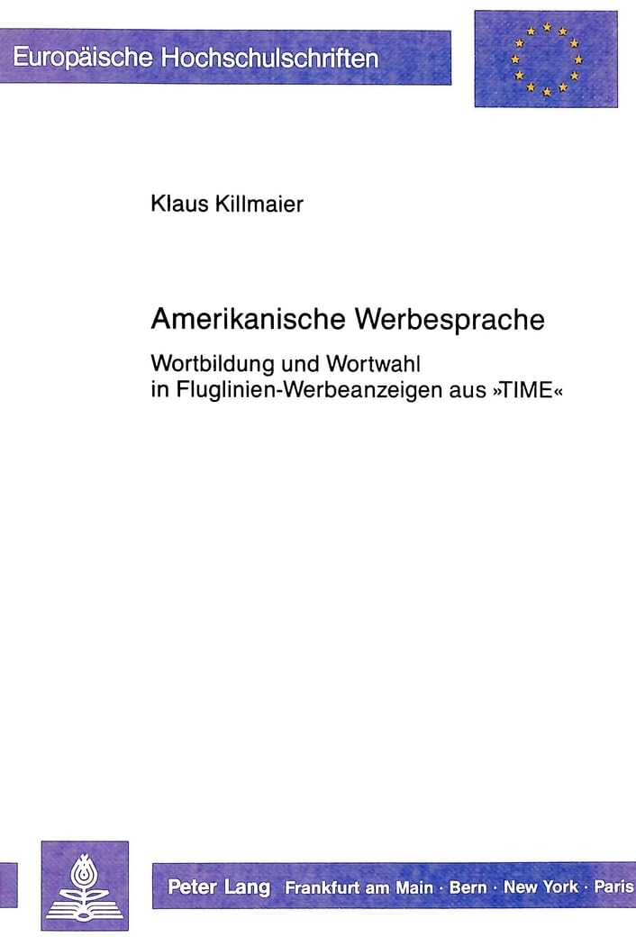 Amerikanische Werbesprache: Wortbildung und Wortwahl in Fluglinien-Werbeanzeigen aus «TIME»: Wortbildung und Wortwahl in Fluglinien-Werbeanzeigen aus ... et littérature anglo-saxonnes, Band 198) Social Sciences
