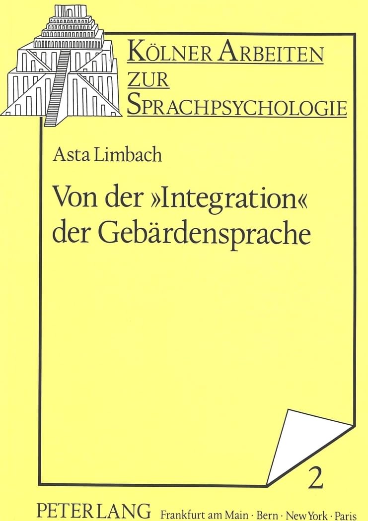 Von der «Integration» der Gebärdensprache: Gehörlose im Spannungsfeld von Sonder- und Regelschule (Kölner Arbeiten zur Sprachpsychologie, Band 2) Medicine
