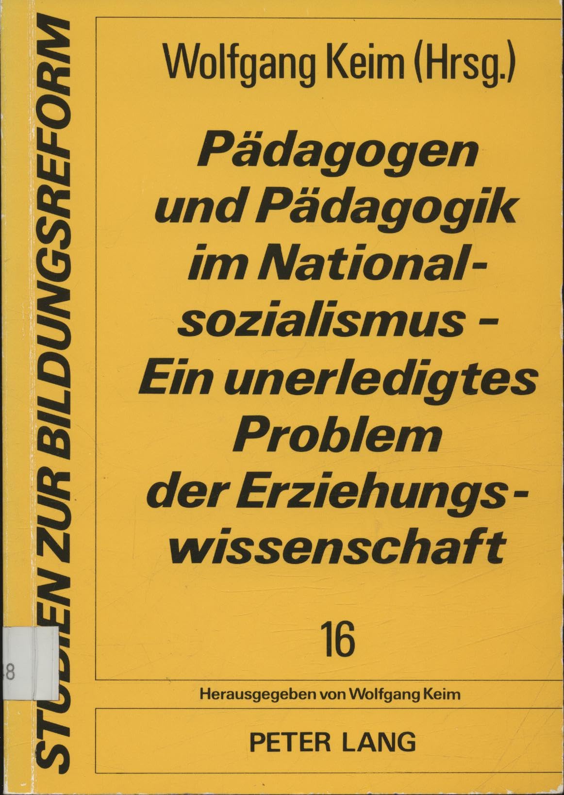 Pädagogen und Pädagogik im Nationalsozialismus - Ein unerledigtes Problem der Erziehungswissenschaft: Herausgegeben von Wolfgang Keim (Studien zur Bildungsreform) Social Sciences