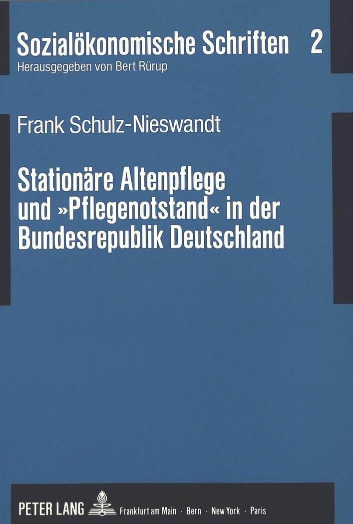 Stationäre Altenpflege und «Pflegenotstand» in der Bundesrepublik Deutschland (Sozialökonomische Schriften, Band 2) Medicine