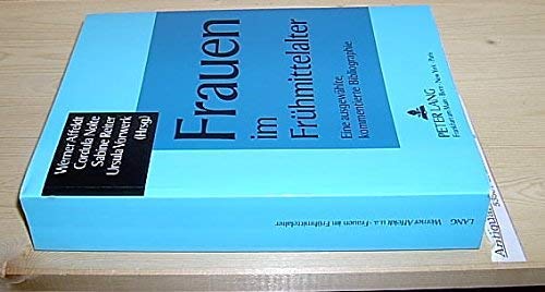 Frauen im Frühmittelalter: Eine ausgewählte, kommentierte Bibliographie- Herausgegeben von Werner Affeldt, Cordula Nolte, Sabine Reiter und Ursula ... Claudia Hoppen und Elke Krüger Politics & History