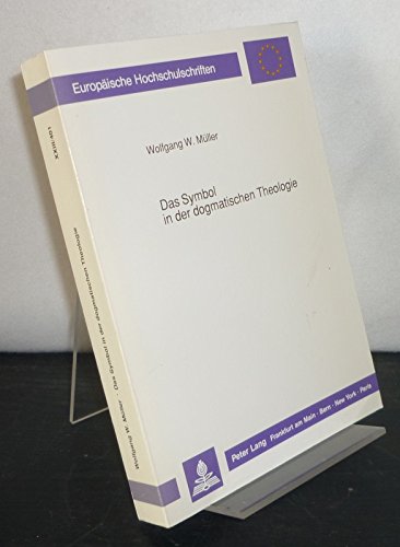 Das Symbol in der dogmatischen Theologie: Eine symboltheologische Studie anhand der Theorien bei K. Rahner, P. Tillich, P. Ricoeur und J. Lacan ... / Series 23: Theology / Série 23: Théologie) Philosophy