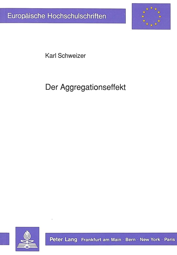 Der Aggregationseffekt: Konsequenzen der Aggregation und der Disaggregation von Daten (Europäische Hochschulschriften / European University Studies / ... Psychology / Série 6: Psychologie, Band 314) Natural Sciences