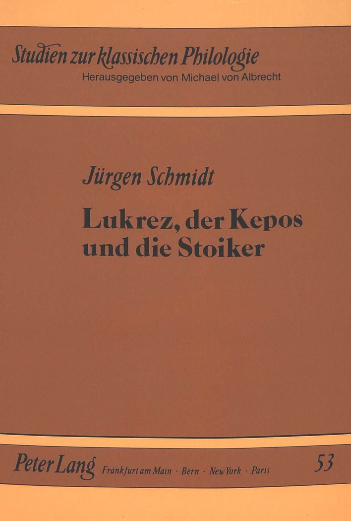 Lukrez, der Kepos und die Stoiker: Untersuchungen zur Schule Epikurs und zu den Quellen von "De rerum natura (Studien zur klassischen Philologie) Philosophy