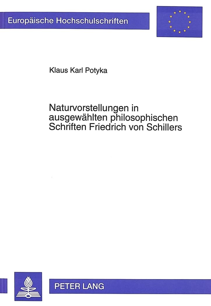 Naturvorstellungen in ausgewählten philosophischen Schriften Friedrich von Schillers Philosophy