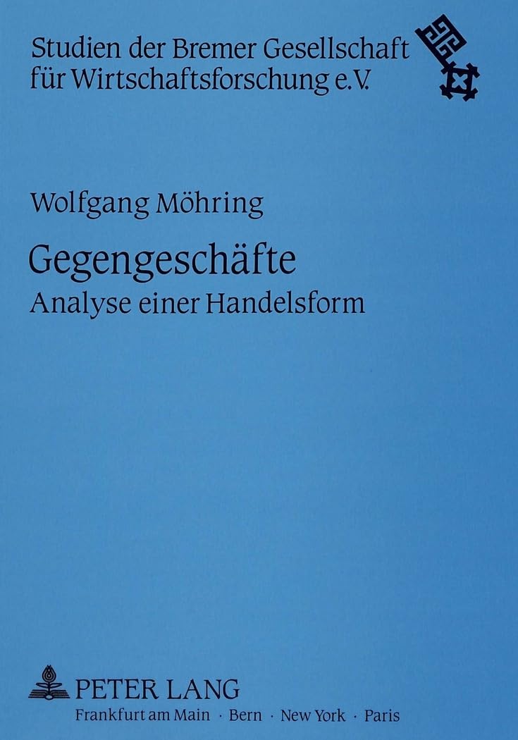 Gegengeschäfte: Analyse einer Handelsform: Analyse einer Handelsform. Dissertationsschrift (Studien der Bremer Gesellschaft für Wirtschaftsforschung, Band 2) Law
