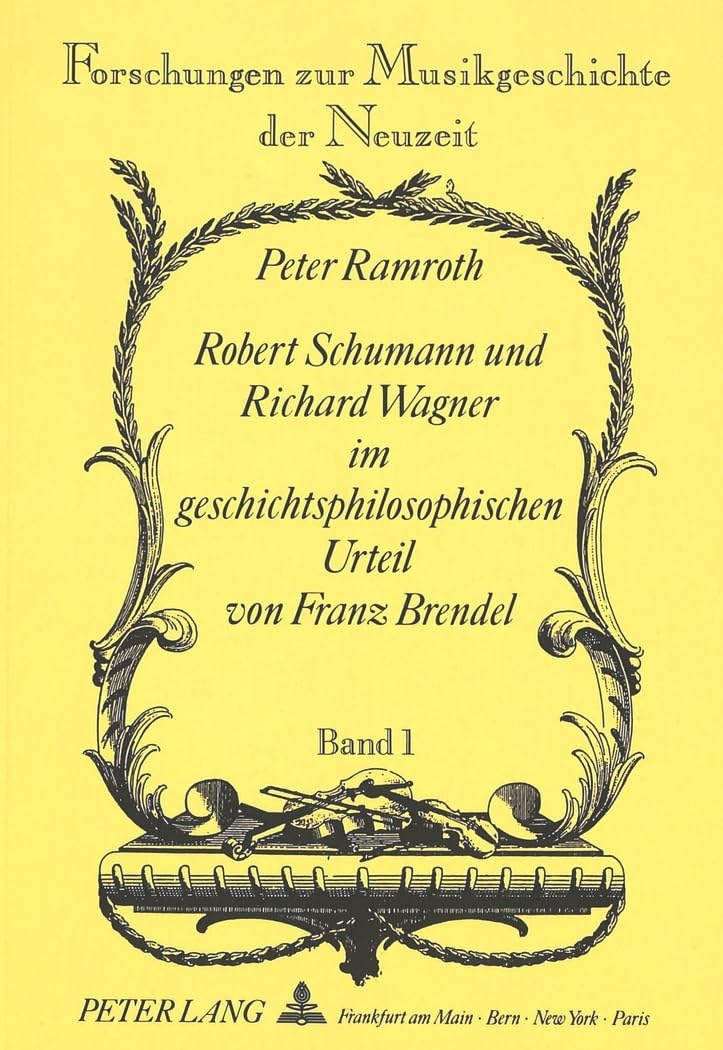Robert Schumann und Richard Wagner im geschichtsphilosophischen Urteil von Franz Brendel Philosophy