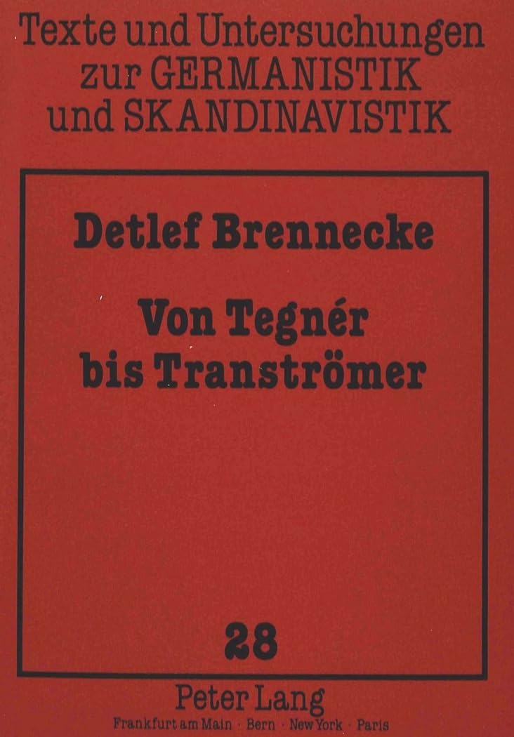 Von Tegnér bis Tranströmer: Zwölf Essays zur schwedischen Literatur (Texte und Untersuchungen zur Germanistik und Skandinavistik, Band 28) Social Sciences