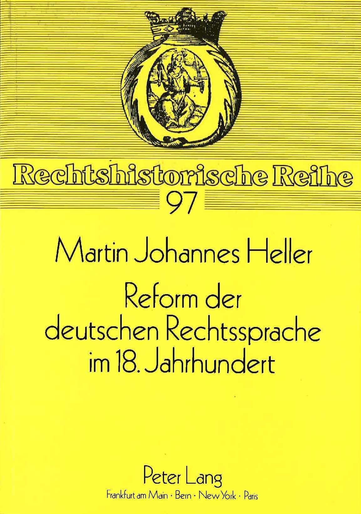 Reform der deutschen Rechtssprache im 18. Jahrhundert: Dissertationsschrift (Rechtshistorische Reihe, Band 97) Law