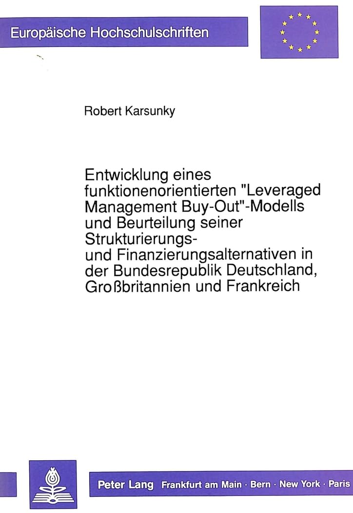 Entwicklung eines funktionenorientierten «Leveraged Management Buy-Out»-Modells und Beurteilung seiner Strukturierungs- und Finanzierungsalternativen ... / Série 5: Sciences économiques, Band 1254) Law