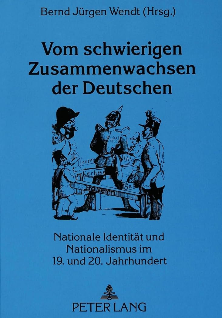 Vom schwierigen Zusammenwachsen der Deutschen: Nationale Identität und Nationalismus im 19. und 20. Jahrhundert Politics & History