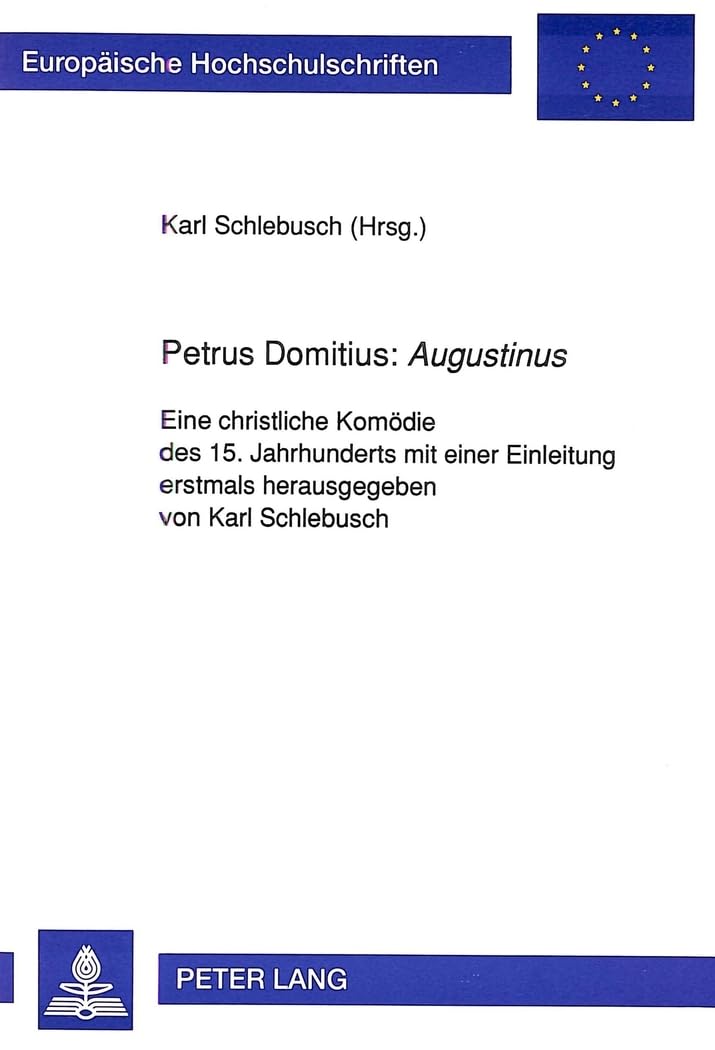Petrus Domitius: «Augustinus»: Eine christliche Komödie des 15. Jahrhunderts mit einer Einleitung: Eine christliche Komödie des 15. Jahrhunderts mit ... et littérature classiques, Band 55) Contemporary literature