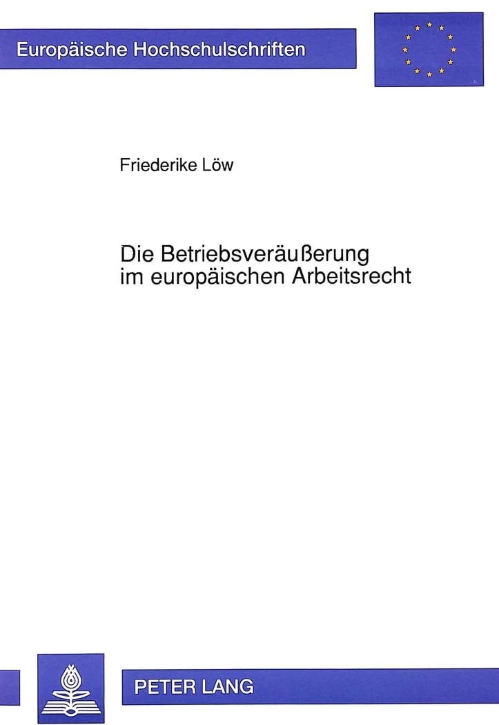 Die Betriebsveräußerung im europäischen Arbeitsrecht Law