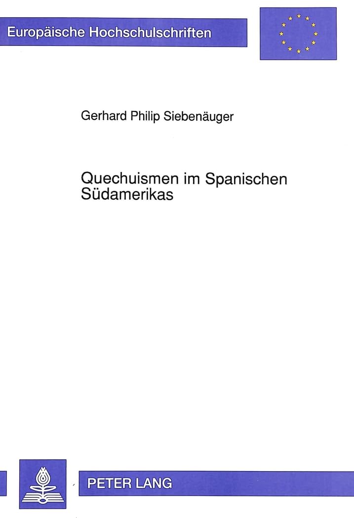 Quechuismen im Spanischen Südamerikas: Andines Kulturgut im Spanischen und Spanisch-Amerikanischen: Andines Kulturgut im Spanischen und ... et littératures ibéro-romanes, Band 38) Books