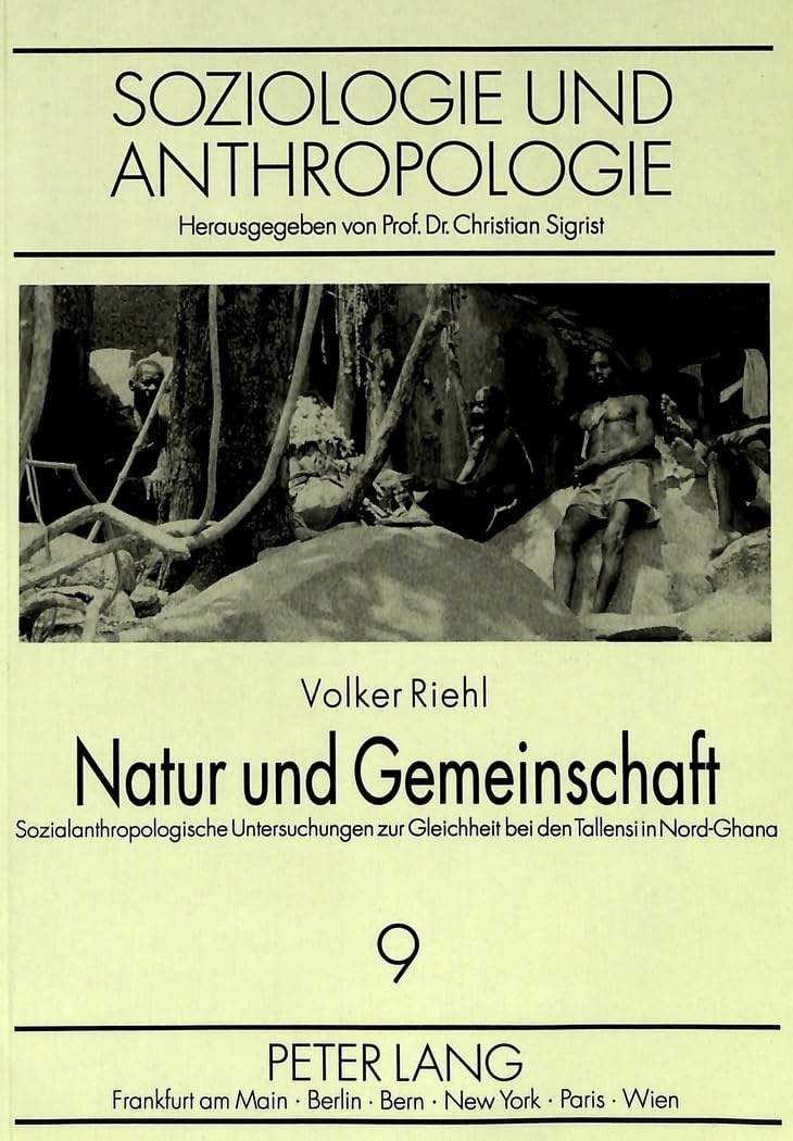 Natur und Gemeinschaft: Sozialanthropologische Untersuchungen zur Gleichheit bei den Tallensi in Nordghana: Sozialanthropologische Untersuchungen zur ... in Sociology and Anthropology, Band 9) Law