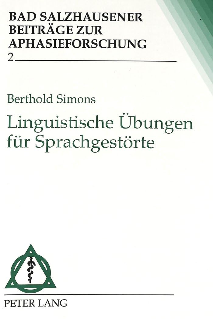 Linguistische Übungen für Sprachgestörte: Ein Übungsbuch für Patienten und Angehörige (Schriften zur Sprachförderung / Linguistische, logopädische und sprachheilpädagogische Theorie und Förderpraxis) Medicine