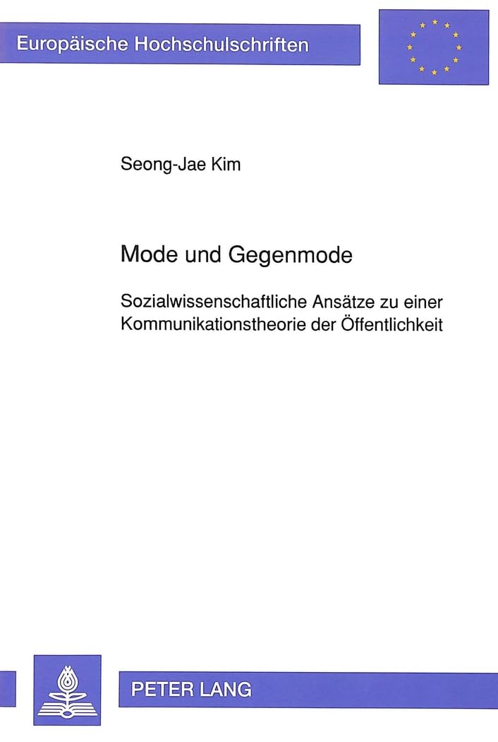 Mode und Gegenmode: Sozialwissenschaftliche Ansätze zu einer Kommunikationstheorie der Öffentlichkeit: Sozialwissenschaftliche Ansätze zu einer ... et Journalisme, Communications, Band 39) Law