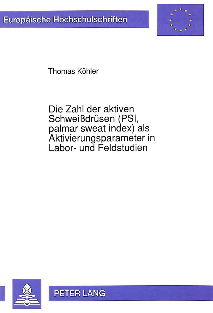 Die Zahl der aktiven Schweißdrüsen (PSI, palmar sweat index) als Aktivierungsparameter in Labor- und Feldstudien: Untersuchungen mit der plastic ... Psychology / Série 6: Psychologie, Band 392) Medicine