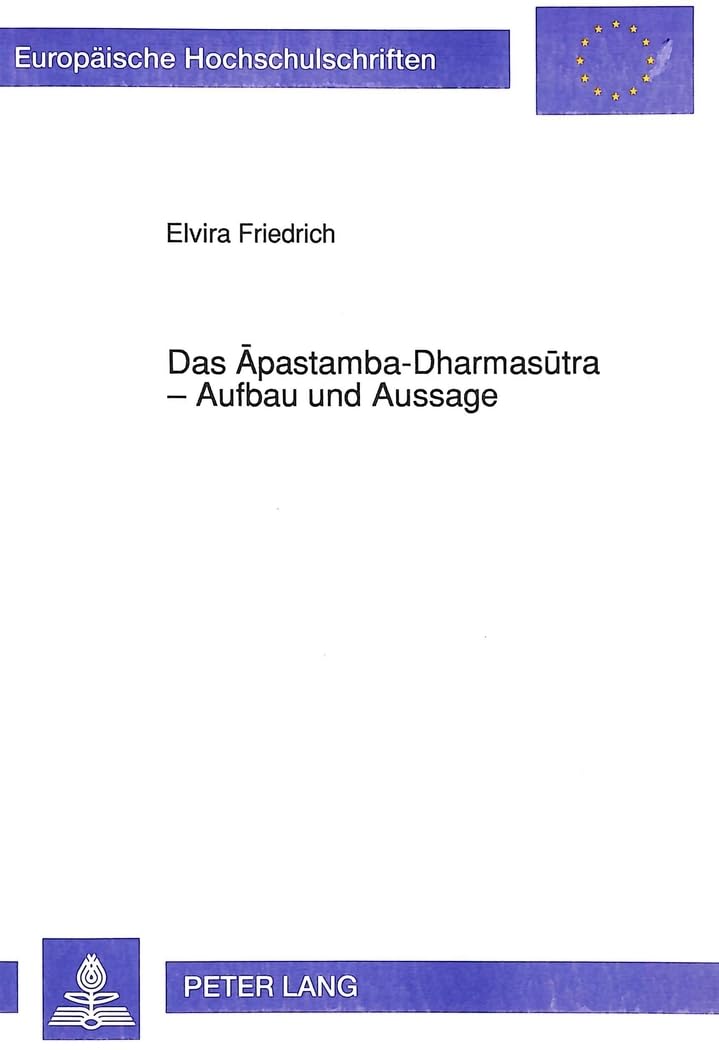 Das Apastamba-Dharmasutra - Aufbau und Aussage: Dissertationsschrift (Europäische Hochschulschriften / European University Studies / Publications ... 27: Etudes asiatiques et africaines, Band 31) Law