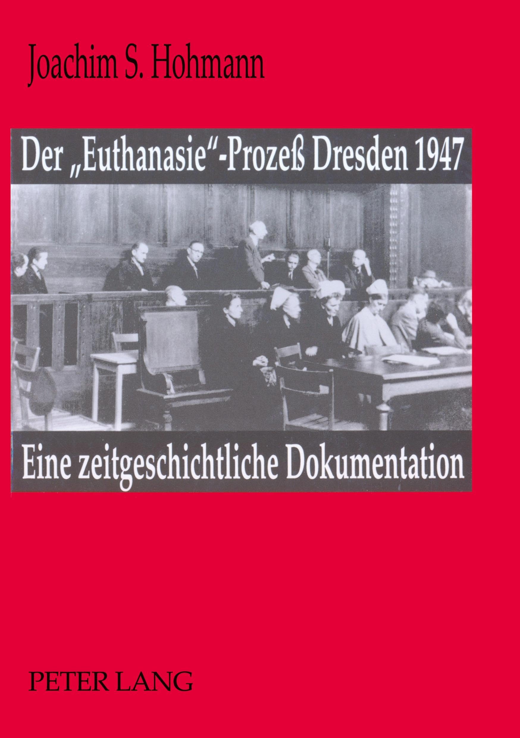 Der «Euthanasie»-Prozeß Dresden 1947: Eine zeitgeschichtliche Dokumentation Law