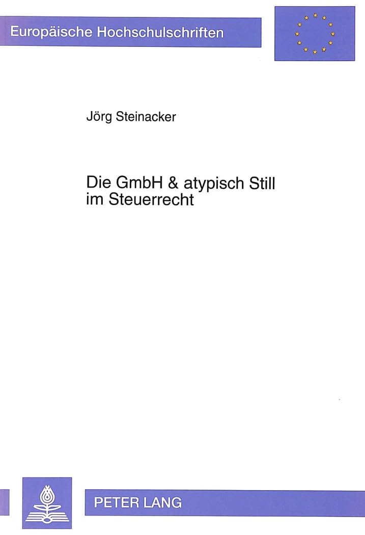 Die GmbH & atypisch Still im Steuerrecht: Dissertationsschrift (Europäische Hochschulschriften Recht, Band 1357) Law