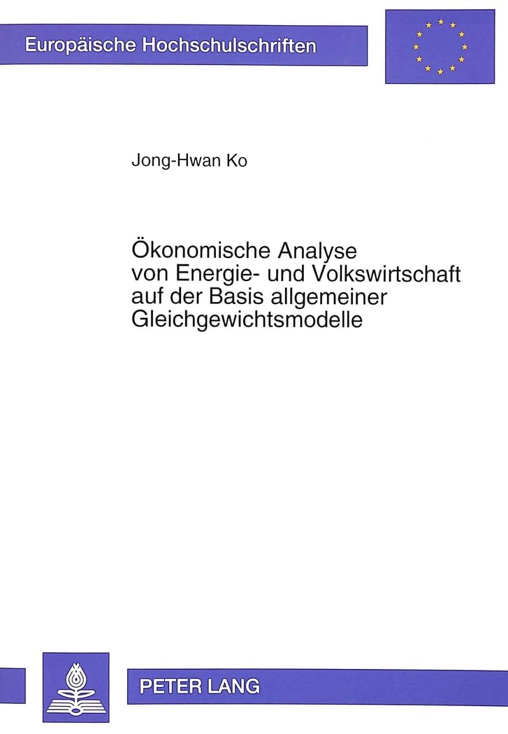 Ökonomische Analyse von Energie- und Volkswirtschaft auf der Basis allgemeiner Gleichgewichtsmodelle: Eine Anwendung der ... / Série 5: Sciences économiques, Band 1420) Law