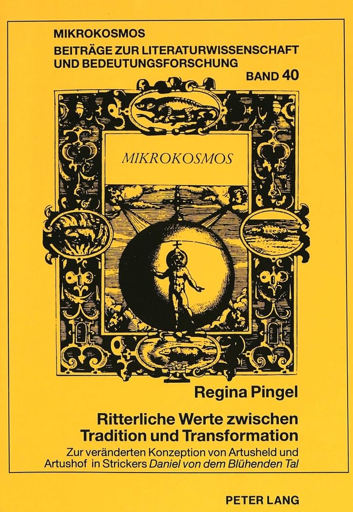 Ritterliche Werte zwischen Tradition und Transformation: Zur veränderten Konzeption von Artusheld und Artushof in Strickers «Daniel von dem Blühenden Tal» (Mikrokosmos, Band 40) Poetry