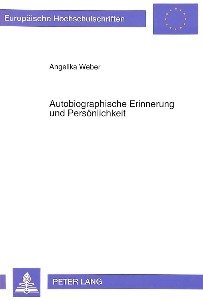 Autobiographische Erinnerung und Persönlichkeit: Persönlichkeitsspezifische Effekte beim Erinnern von Ereignissen (Europäische Hochschulschriften / ... Psychology / Série 6: Psychologie, Band 428) Medicine