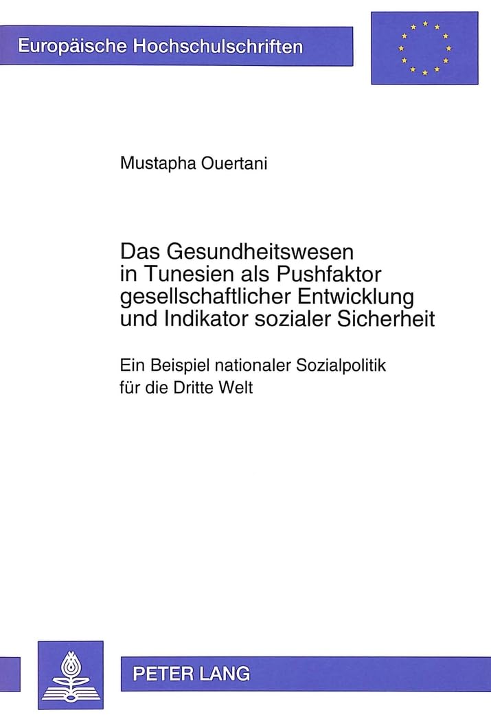 Das Gesundheitswesen in Tunesien als Pushfaktor gesellschaftlicher Entwicklung und Indikator sozialer Sicherheit Medicine