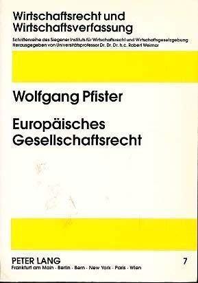 Europäisches Gesellschaftsrecht (Wirtschaftsrecht und Wirtschaftsverfassung / Droit et Ordre Economiques / Economic Law and Economic Order) Law