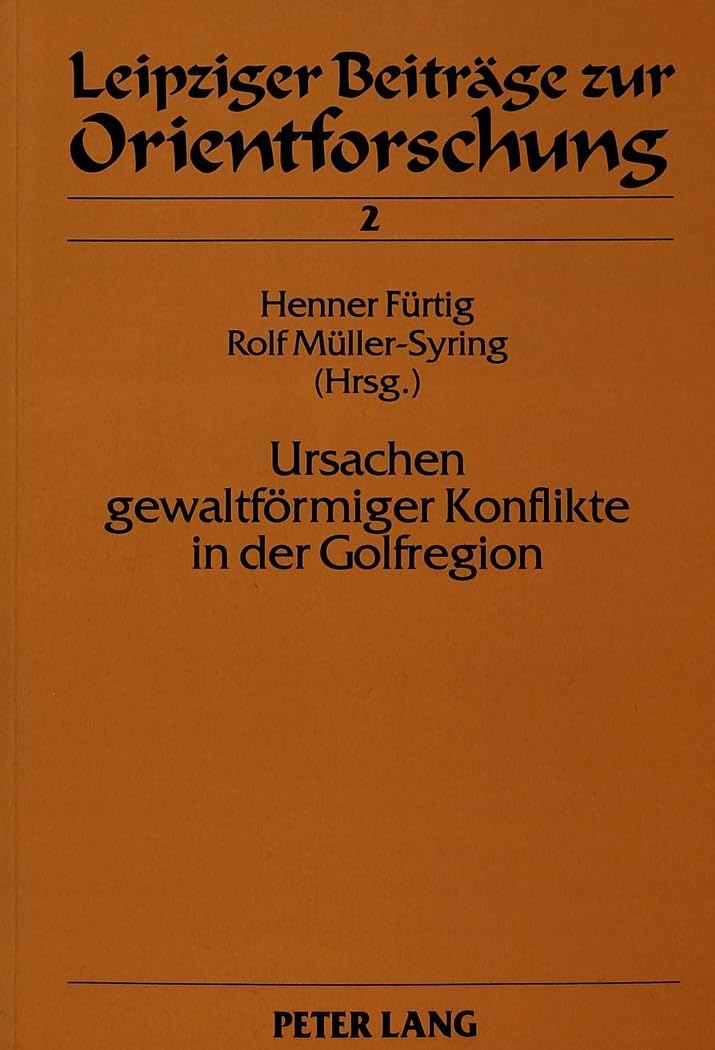 Ursachen gewaltförmiger Konflikte in der Golfregion: Internationale und zwischenstaatliche Faktoren (Leipziger Beiträge zur Orientforschung, Band 2) Law