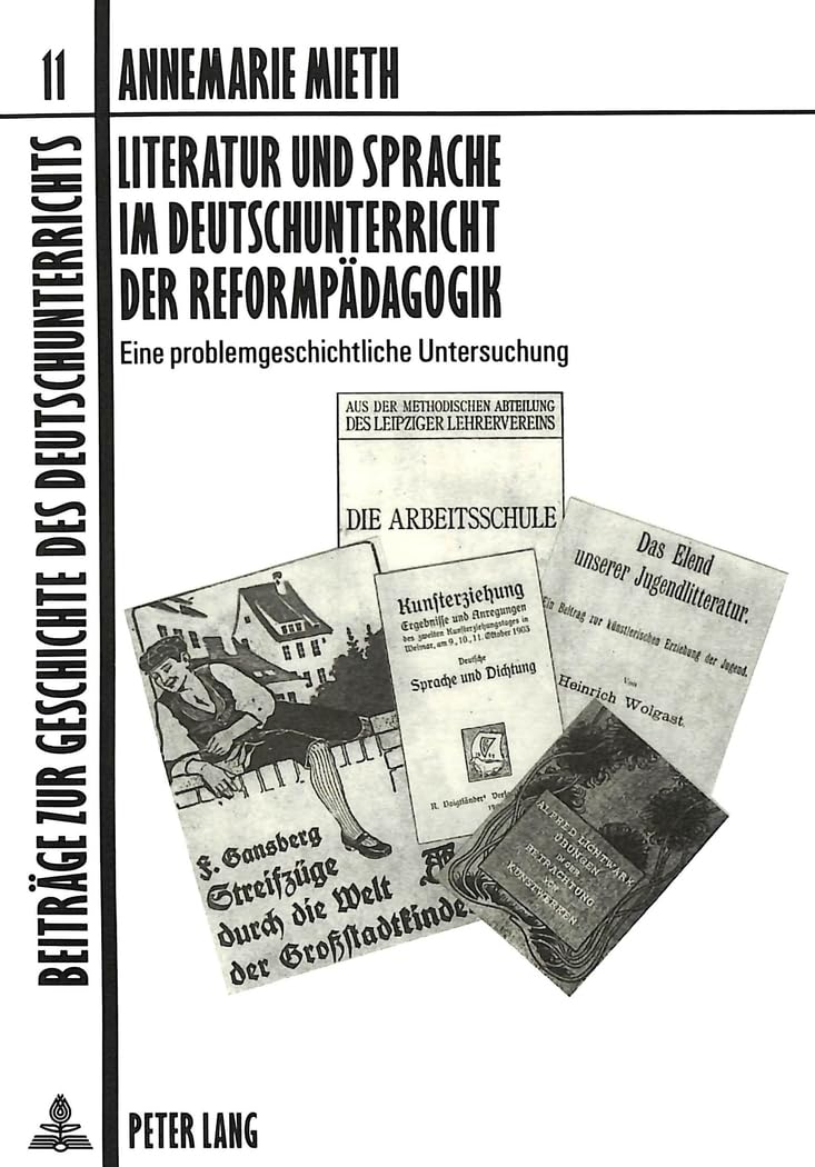 Literatur und Sprache im Deutschunterricht der Reformpädagogik: Eine problemgeschichtliche Untersuchung (Beiträge zur Geschichte des ... von Joachim S. Hohmann 1988-1998, Band 11) Contemporary literature Books