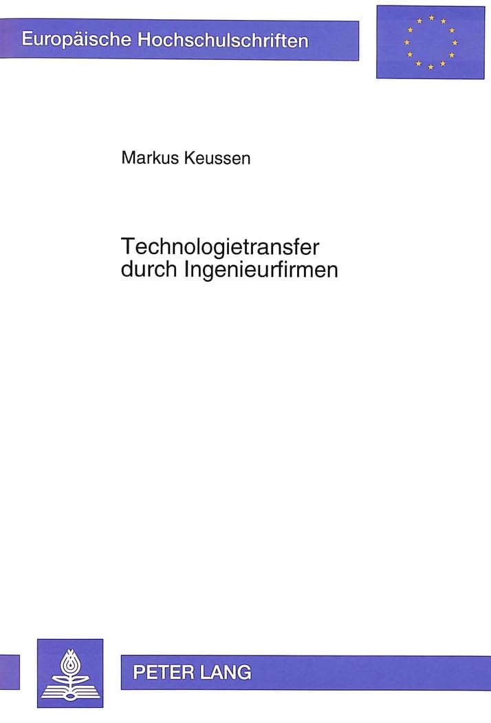 Technologietransfer durch Ingenieurfirmen: Eine empirische Analyse der F&E-Kooperation zwischen Industrieunternehmen und Ingenieurfirmen: Eine ... / Série 5: Sciences économiques, Band 1528) Law