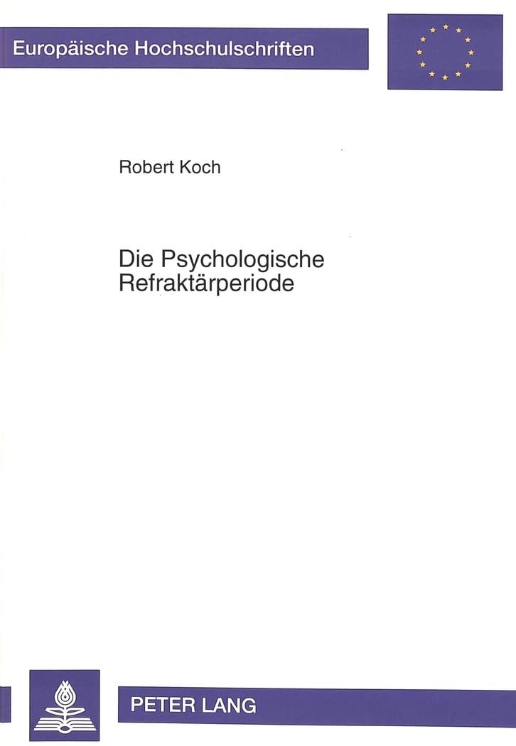 Die Psychologische Refraktärperiode: Dissertationsschrift (Europäische Hochschulschriften / European University Studies / Publications Universitaires ... Psychology / Série 6: Psychologie, Band 477) Psychology