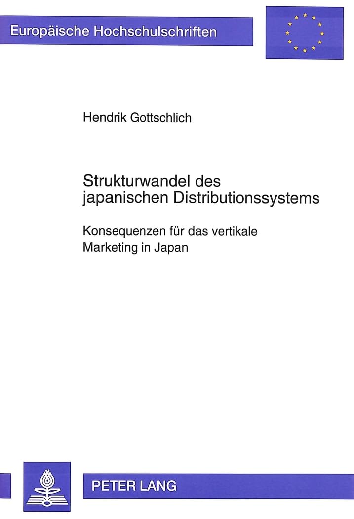 Strukturwandel des japanischen Distributionssystems: Konsequenzen für das vertikale Marketing in Japan (Europäische Hochschulschriften / European ... / Série 5: Sciences économiques, Band 1548) Law