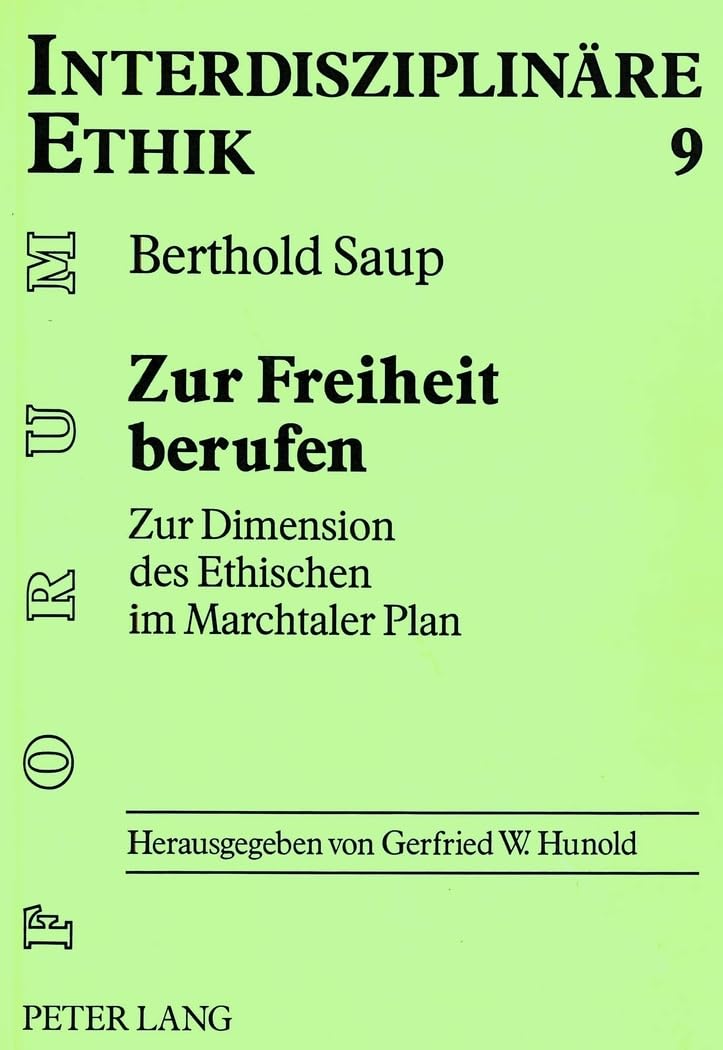 Zur Freiheit berufen: Zur Dimension des Ethischen im Marchtaler Plan: Zur Dimension des Ethischen im Marchtaler Plan. Dissertationsschrift (Forum Interdisziplinäre Ethik, Band 9) Philosophy