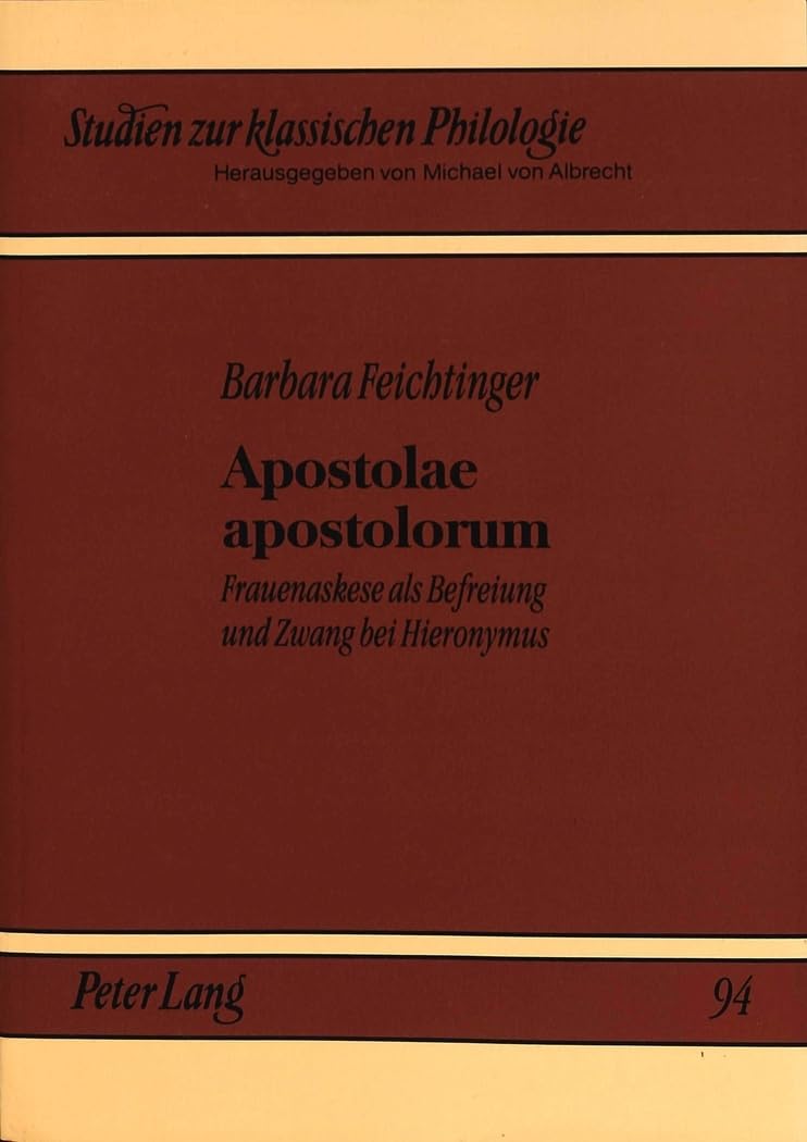 Apostolae apostolorum: Frauenaskese als Befreiung und Zwang bei Hieronymus (Studien zur klassischen Philologie, Band 94) Law