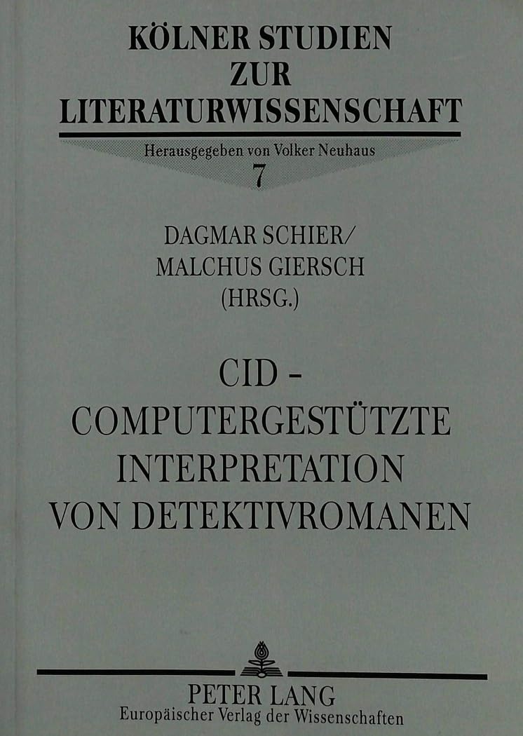 CID - Computergestützte Interpretation von Detektivromanen (Kölner Studien zur Literaturwissenschaft, Band 7) Contemporary literature