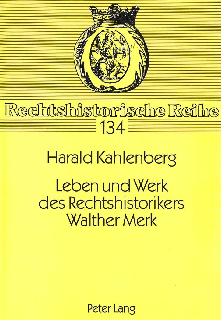 Leben und Werk des Rechtshistorikers Walther Merk Law