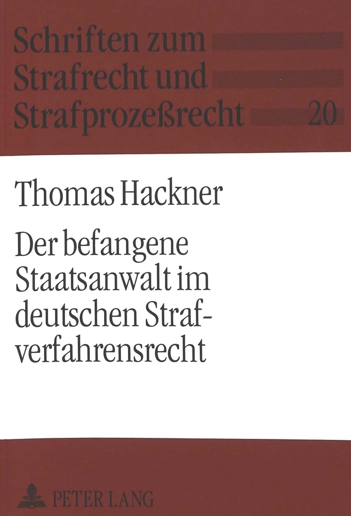 Der befangene Staatsanwalt im deutschen Strafverfahrensrecht Law